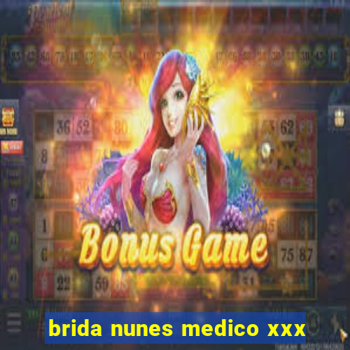 brida nunes medico xxx